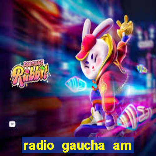 radio gaucha am 600 porto alegre rs